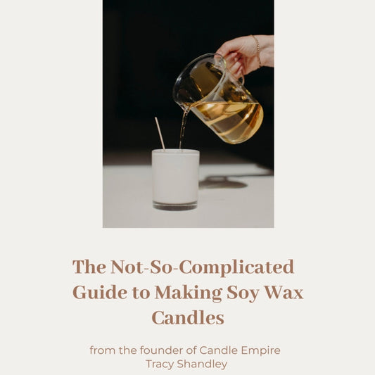The Not So Complicated Guide to Making Soy Wax Candles eBook